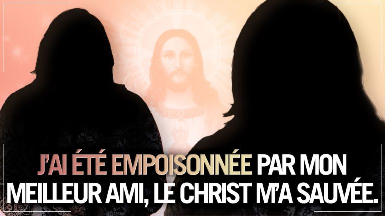 « J’ai été empoisonnée par mon meilleur ami, le Christ m’a sauvée. »